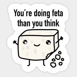 You’re doing feta than you think Sticker